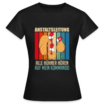 Anstaltsleitung alle Hühner auf mein Kommando - Frauen T-Shirt - Schwarz - Vorne - AI Model Female 172 dark (172cm)