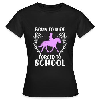 To ride Born to school Student - Women's T-Shirt - black - Front - AI Model Female 172 dark (172cm)