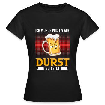 Positiv auf Durst getestet Bier Durst Biertrinker - Frauen T-Shirt - Schwarz - Vorne - AI Model Female 172 dark (172cm)