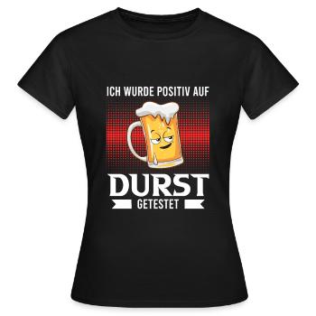 Positiv auf Durst getestet Bier Durst Biertrinker - Frauen T-Shirt - Schwarz - Vorne - AI Model Female 172 dark (172cm)