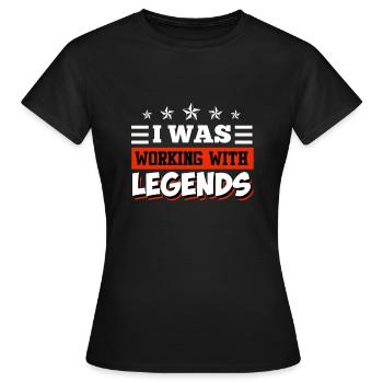I was working with legends Verabschiedung - Frauen T-Shirt - Schwarz - Vorne - AI Model Female 172 dark (172cm)