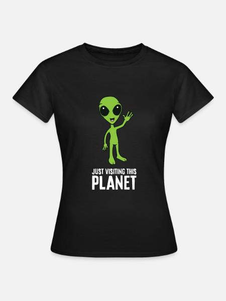 Alien Ufo Just Visiting This Planet - Women's T-Shirt - black