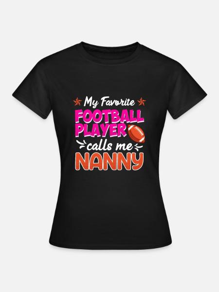 Mein liebster Football Spieler nennt mich Nanny - Frauen T-Shirt - Schwarz