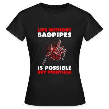 Possible but pointless Life without bagpipes - Women's T-Shirt - black - Front - AI Model Female 172 dark (172cm)