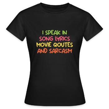 Spreche in Songtext Filmzitat und Sarkasmus Comedy - Frauen T-Shirt - Schwarz - Vorne - AI Model Female 172 dark (172cm)