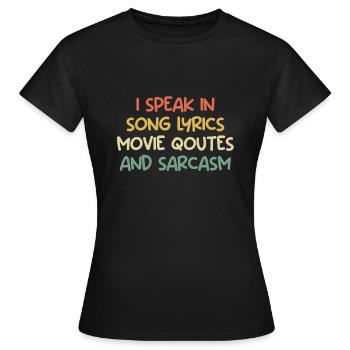 Spreche in Songtext Filmzitat und Sarkasmus Comedy - Frauen T-Shirt - Schwarz - Vorne - AI Model Female 172 dark (172cm)
