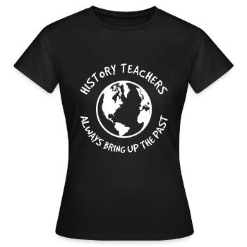 Geschichtslehrer Wiederholen - Frauen T-Shirt - Schwarz - Vorne - AI Model Female 172 dark (172cm)