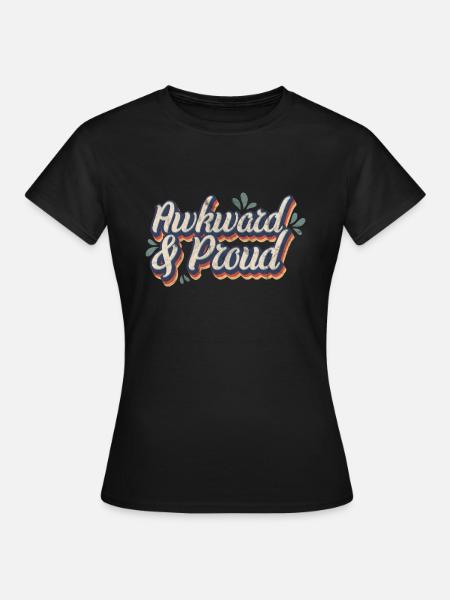 Awkward & Proud - Frauen T-Shirt - Schwarz