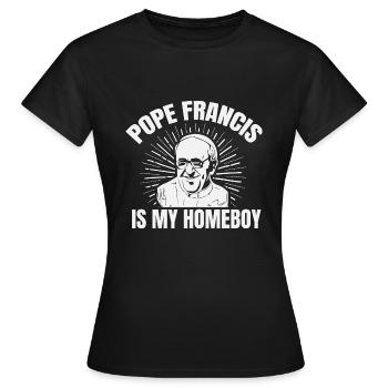Pope Francis is my Homeboy Papst Kirche Katholisch - Frauen T-Shirt - Schwarz - Vorne - AI Model Female 172 dark (172cm)