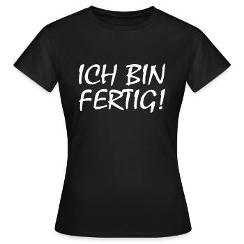 Ich bin fertig - Frauen T-Shirt - Schwarz - Vorne - AI Model Female 172 dark (172cm)