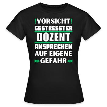 Don't talk to a stressed lecturer! - Women's T-Shirt - black - Front - AI Model Female 172 dark (172cm)