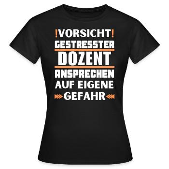 Don't talk to a stressed lecturer! - Women's T-Shirt - black - Front - AI Model Female 172 dark (172cm)