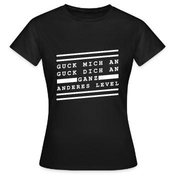 Guck Mich an guck dich an ganz anderes Level - Frauen T-Shirt - Schwarz - Vorne - AI Model Female 172 dark (172cm)