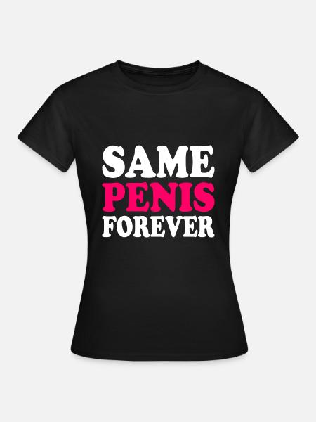 Same penis forever - Frauen T-Shirt - Schwarz