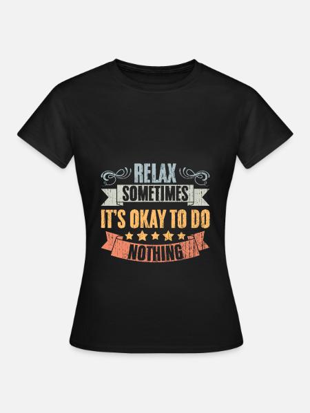 Relax Vintage Positivity Sometimes It's Okay To Do - Frauen T-Shirt - Schwarz