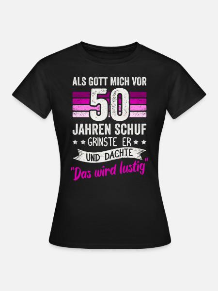 50. Geburtstag als Gott mich vor 50 Jahren schuf - Frauen T-Shirt - Schwarz