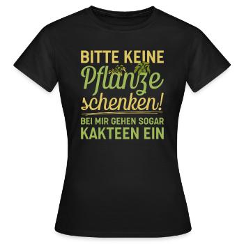 Bitte keine Pflanzen schenken - Kakteen gehen ein - Frauen T-Shirt - Schwarz - Vorne - AI Model Female 172 dark (172cm)