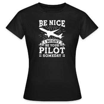 Sei Nett, Eines Tages Bin Ich Dein Pilot Witzig - Frauen T-Shirt - Schwarz - Vorne - AI Model Female 172 dark (172cm)