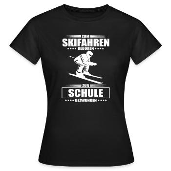 Zum Skifahren Geboren Zur Schule Gezwungen Ski - Frauen T-Shirt - Schwarz - Vorne - AI Model Female 172 dark (172cm)