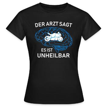 Motorrad der Arzt sagt es ist unheilbar - Frauen T-Shirt - Schwarz - Vorne - AI Model Female 172 dark (172cm)