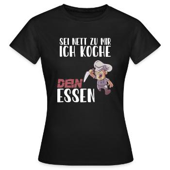 Koch - Sei nett zu mir ich koche dein Essen - Frauen T-Shirt - Schwarz - Vorne - AI Model Female 172 dark (172cm)