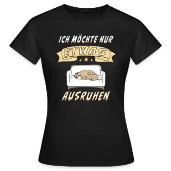 ICH MÖCHTE NUR ETWAS AUSRUHEN - Frauen T-Shirt - Schwarz - Vorne - AI Model Female 172 dark (172cm)