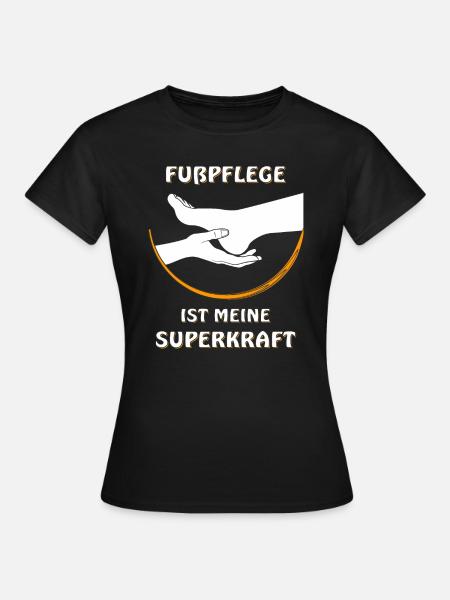 FUßPFLEGE IST MEINE SUPERKRAFT - Frauen T-Shirt - Schwarz