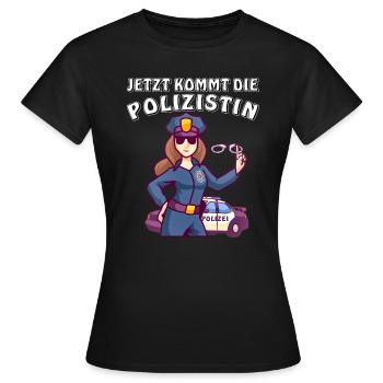 JETZT KOMMT DIE POLIZISTIN - Frauen T-Shirt - Schwarz - Vorne - AI Model Female 172 dark (172cm)