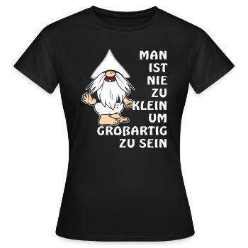 MAN IST NIE ZU KLEIN UM GROßARTIG ZU SEIN - Frauen T-Shirt - Schwarz - Vorne - AI Model Female 172 dark (172cm)