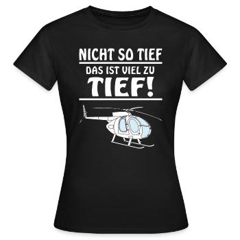 HUBSCHRAUBER NICHT SO TIEF - Frauen T-Shirt - Schwarz - Vorne - AI Model Female 172 dark (172cm)