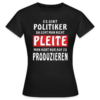 POLITIK PLEITE PRODUZIEREN - Frauen T-Shirt - Schwarz - Vorne - AI Model Female 172 dark (172cm)