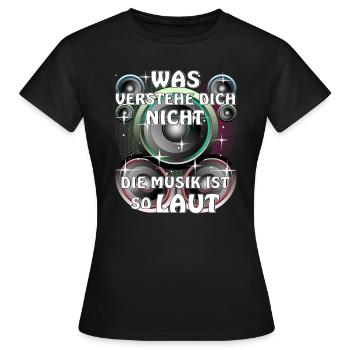 LAUTSPRECHER DIE MUSIK IST SO LAUT - Frauen T-Shirt - Schwarz - Vorne - AI Model Female 172 dark (172cm)
