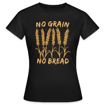 NO GRAIN NO BREAD - Women's T-Shirt - black - Front - AI Model Female 172 dark (172cm)