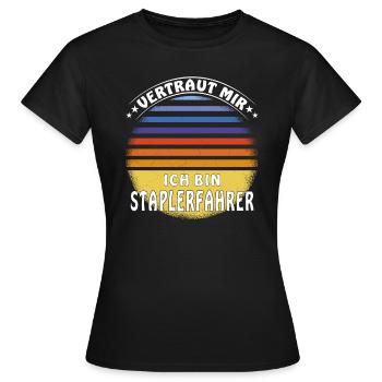 VERTRAUT MIR ICH BIN STAPLERFAHRER - Frauen T-Shirt - Schwarz - Vorne - AI Model Female 172 dark (172cm)