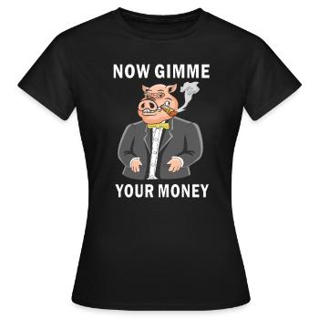MAINTENANT, DONNE-MOI TON ARGENT - T-shirt Femme - noir - Devant - AI Model Female 172 dark (172cm)