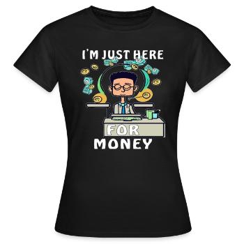 MEC, JE SUIS JUSTE LÀ POUR L’ARGENT - T-shirt Femme - noir - Devant - AI Model Female 172 dark (172cm)
