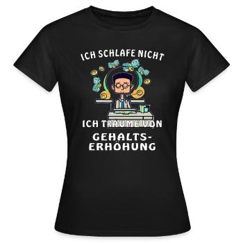 MANN SCHREIBTISCH GEHALTSERHÖHUNG - Frauen T-Shirt - Schwarz - Vorne - AI Model Female 172 dark (172cm)