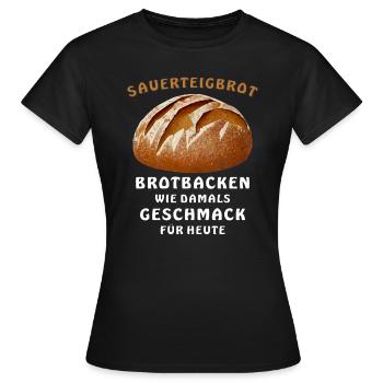 BROT SAUERTEIGBROT BROTBACKEN WIE DAMALS GESCHMACK - Frauen T-Shirt - Schwarz - Vorne - AI Model Female 172 dark (172cm)