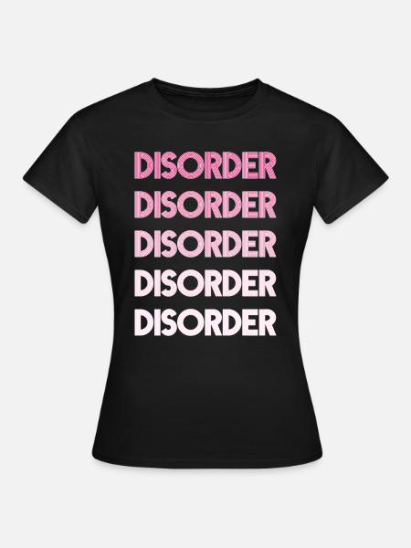 disorder - Frauen T-Shirt - Schwarz
