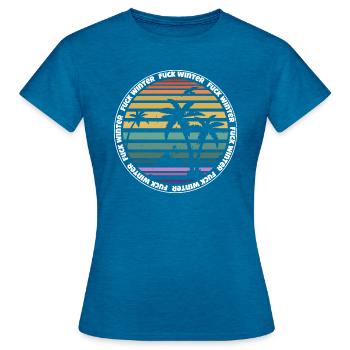 Fuck Winter, Sommerliebe Winterhasser Geschenkidee - Frauen T-Shirt - Antikblaues Saphir meliert - Vorne - AI Model Female 172 dark (172cm)