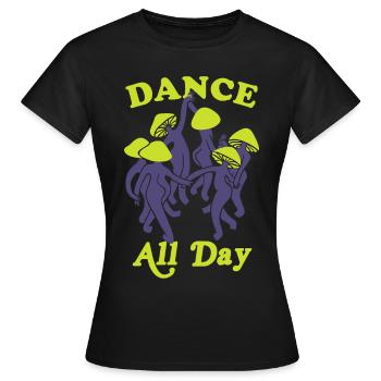 Tanzen Sie den ganzen Tag Pilz Lustige Grafik - Frauen T-Shirt - Schwarz - Vorne - AI Model Female 172 dark (172cm)
