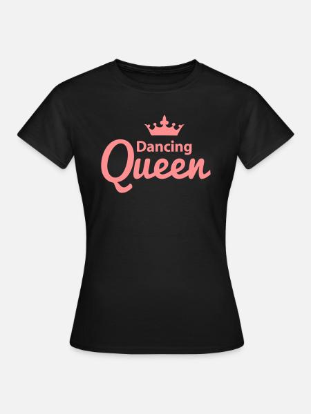 Dancing Queen - Frauen T-Shirt - Schwarz