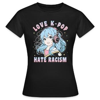 K-Pop Love K-Pop Hate Racism Gegen Rassismus - Frauen T-Shirt - Schwarz - Vorne - AI Model Female 172 dark (172cm)