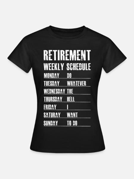 Wochenplan für den Ruhestand - Frauen T-Shirt - Schwarz
