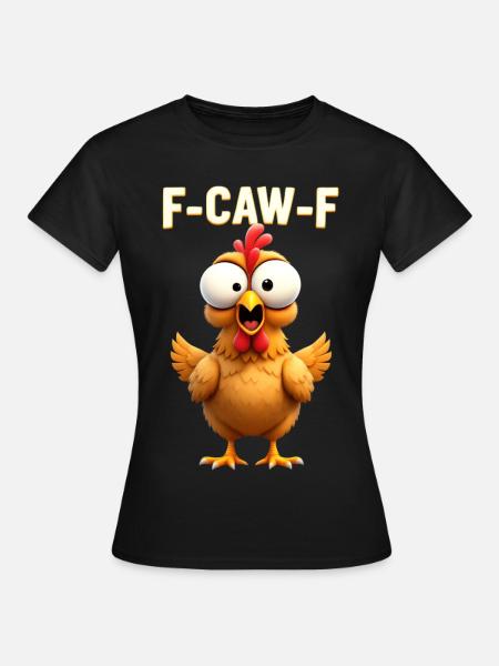 F Caw F Lustiges Huhn Meme Cartoon Spruch - Dame-T-shirt - sort