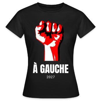 À Gauche 2027 - Elections présidentielles France - T-shirt Femme - noir - Devant - AI Model Female 172 dark (172cm)