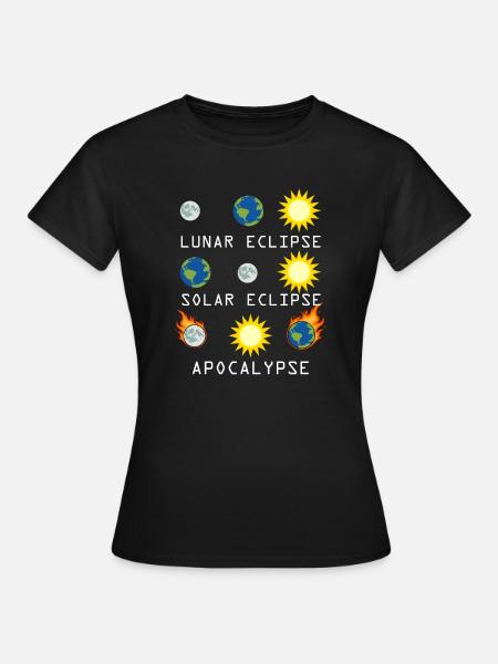 Lunar Solar Eclipse and Apocalypse Funny Science - Women's T-Shirt - black