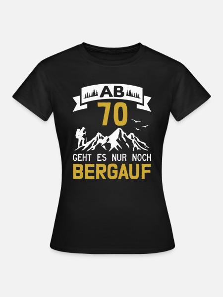 70. Geburtstag Bergsteiger Wanderer Berge Wandern - Frauen T-Shirt - Schwarz
