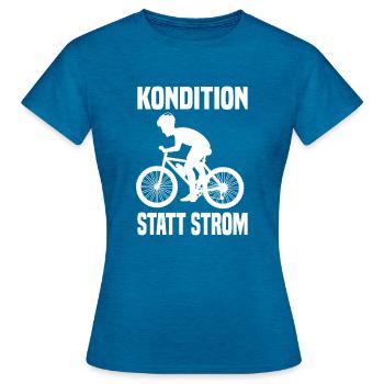 Kondition Statt Strom Lustiger Fahrrad Spruch - Frauen T-Shirt - Antikblaues Saphir meliert - Vorne - AI Model Female 172 dark (172cm)