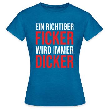 Ein richtiger Ficker wird immer dicker Proll Shirt - Frauen T-Shirt - Antikblaues Saphir meliert - Vorne - AI Model Female 172 dark (172cm)